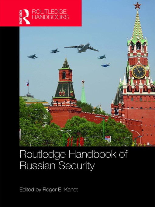 Title details for Routledge Handbook of Russian Security by Roger E. Kanet - Available
